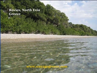 www.way2gogreece.com Rovies, North Evia Greece 