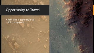 Opportunity to Travel
• Path line is same scale as
Spirit map path
 