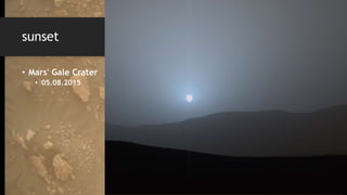 sunset
• Mars' Gale Crater
• 05.08.2015
 