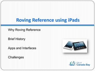 Roving reference using iPads by Samson Leung | PPTX
