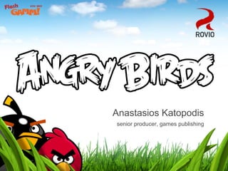 Anastasios Katopodis
senior producer, games publishing




                           1
 
