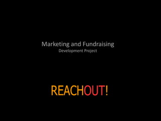 Marketing and FundraisingDevelopment Project 