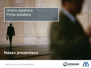 Název prezentace Jméno speakera Firma speakera Název, datum a místo konference 