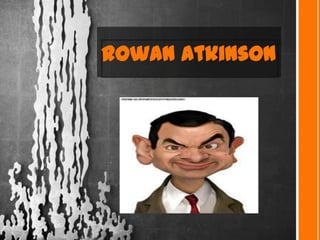 Rowan Atkinson
 