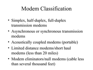 Asynchronous Modems Mode of transmissionAnalog transmission for digital signals - modems.ppt