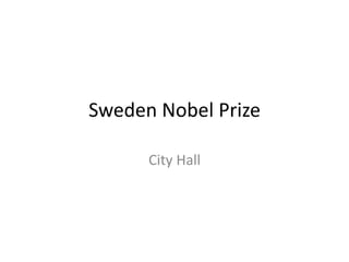 Sweden Nobel Prize 
City Hall 
 