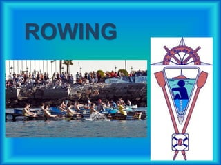 ROWING
 