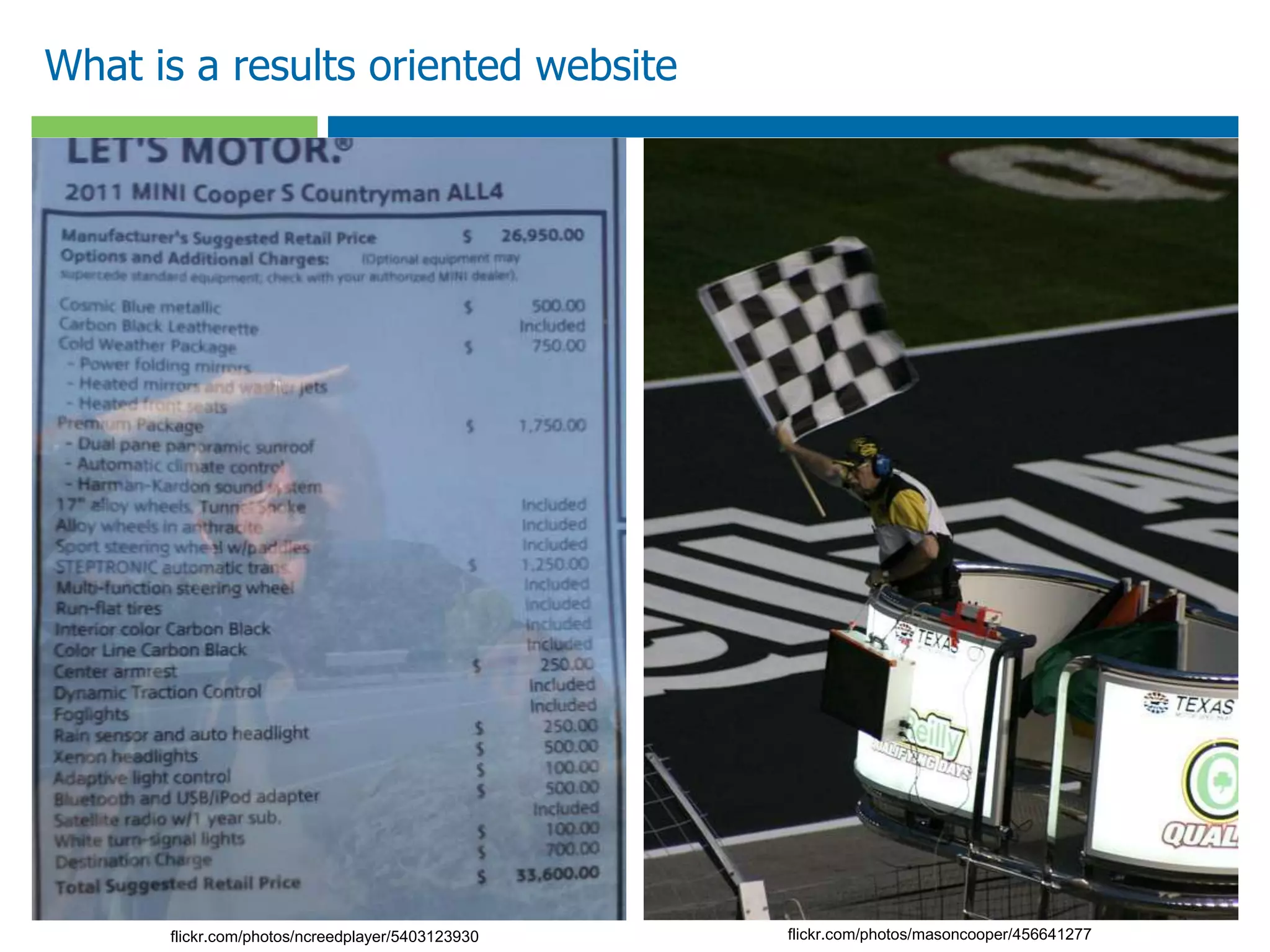 What is a results oriented website




      flickr.com/photos/ncreedplayer/5403123930   flickr.com/photos/masoncooper/456641277
 