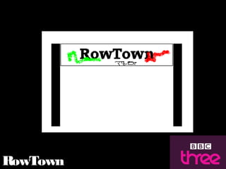 RowTown
 