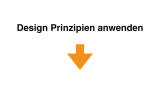 Design Prinzipien anwenden
 
