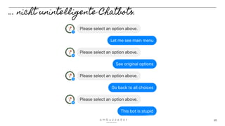13
… nicht unintelligente Chatbots.
 