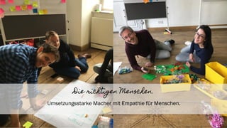 22
Die richtigen Menschen.
Umsetzungsstarke Macher mit Empathie für Menschen.
 