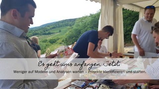23
Es geht ums anfangen. Jetzt.
Weniger auf Modelle und Analysen warten – Projekte identifizieren und starten.
 