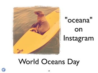 World Oceans Day
"oceana"
on
Instagram
19
 