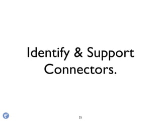 Identify & Support
Connectors.
25
 