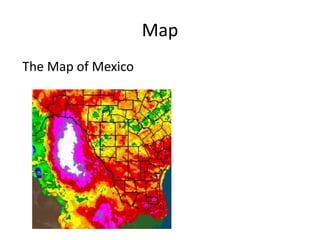 Map
The Map of Mexico
 