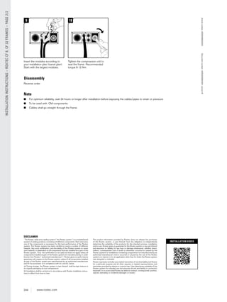 244 www.roxtec.com
INSTALLATIONINSTRUCTIONS–ROXTECCF8,CF32FRAMES–PAGE2/2
Articlenumber:ASS2005003301Documentnumber:ASS2005003301versionB
Disassembly
Reverse order
Note
■ For optimum reliability, wait 24 hours or longer after installation before exposing the cables/pipes to strain or pressure.
■ To be used with: CM components.
■ Cables shall go straight through the frame.
9
Insert the modules according to
your installation plan (transit plan).
Start with the largest modules.
10
Tighten the compression unit to
seal the frame. Recommended
torque 8-12 Nm.
INSTALLATION VIDEO
DISCLAIMER
”The Roxtec cable entry sealing system (”the Roxtec system”) is a modularbased
system of sealing products consisting of different components. Each and every
one of the components is necessary for the best performance of the Roxtec
system. The Roxtec system has been certiﬁed to resist a number of different
hazards. Any such certiﬁcation, and the ability of the Roxtec system to resist
such hazards, is dependent on all components that are installed as a part of the
Roxtec system. Thus, the certiﬁcation is not valid and does not apply unless all
components installed as part of the Roxtec system are manufactured by or under
license from Roxtec (“authorized manufacturer”). Roxtec gives no performance
guarantee with respect to the Roxtec system, unless (I) all components installed
as part of the Roxtec system are manufactured by an authorized manufacturer
and (II) the purchaser is in compliance with (a), and (b), below.
(a) During storage, the Roxtec system or part thereof, shall be kept indoors in
its original packaging at room temperature.
(b) Installation shall be carried out in accordance with Roxtec installation instruc-
tions in effect from time to time.
The product information provided by Roxtec does not release the purchaser
of the Roxtec system, or part thereof, from the obligation to independently
determine the suitability of the products for the intended process, installation
and/or use. Roxtec gives no guarantee for the Roxtec system or any part thereof
and assumes no liability for any loss or damage whatsoever, whether direct,
indirect, consequential, loss of proﬁt or otherwise, occurred or caused by the
Roxtec systems or installations containing components not manufactured by an
authorized manufacturer and/or occurred or caused by the use of the Roxtec
system in a manner or for an application other than for which the Roxtec system
was designed or intended.
Roxtec expressly excludes any implied warranties of merchantability and ﬁtness
for a particular purpose and all other express or implied representations and
warranties provided by statute or common law. User determines suitability of the
Roxtec system for intended use and assumes all risk and liability in connection
therewith. In no event shall Roxtec be liable for indirect, consequential, punitive,
special, exemplary or incidental damages or losses.”
 