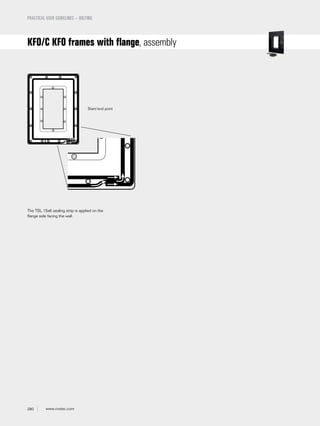 280 www.roxtec.com
PRACTICAL USER GUIDELINES – BOLTING
The TSL 15x6 sealing strip is applied on the
flange side facing the wall.
Start/end point
KFO/C KFO frames with flange, assembly
 