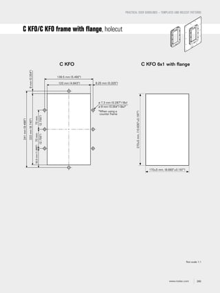 285www.roxtec.com
PRACTICAL USER GUIDELINES – TEMPLATES AND HOLECUT PATTERNS
Not scale 1:1
C KFO/C KFO frame with flange, holecut
270±5mm,(10.630"±0.197")
170±5 mm, (6.693"±0.197")
123 mm (4.843")
C KFO C KFO 6x1 with flange
 