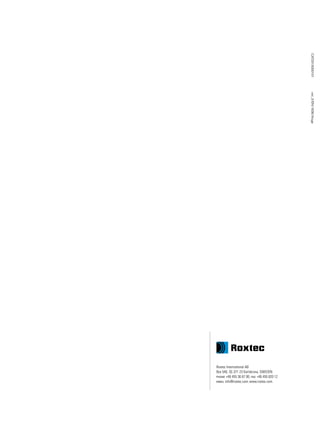 Roxtec International AB
Box 540, SE-371 23 Karlskrona, SWEDEN
PHONE +46 455 36 67 00, FAX +46 455 820 12
EMAIL info@roxtec.com, www.roxtec.com
CAT2015000101ver_3/EN/1636/thoge
 