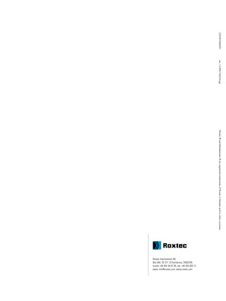 CAT2015000201ver_1.0/EN/1532/thogeRoxtec®andMultidiameter®areregisteredtrademarksofRoxtecinSwedenand/orothercountries.
Roxtec International AB
Box 540, SE-371 23 Karlskrona, SWEDEN
PHONE +46 455 36 67 00, FAX +46 455 820 12
EMAIL info@roxtec.com, www.roxtec.com
 