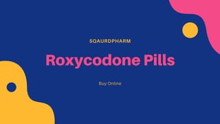 SQAURDPHARM
Roxycodone Pills
Buy Online
 