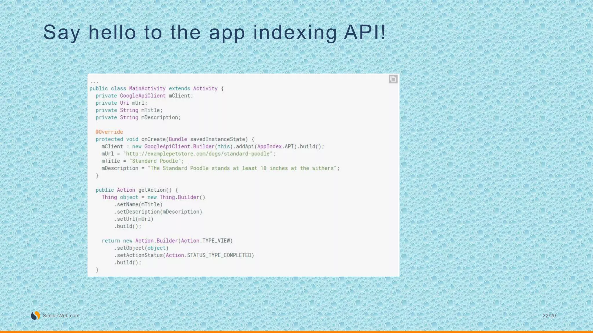Say hello to the app indexing API!
SimilarWeb.com 22/20
 