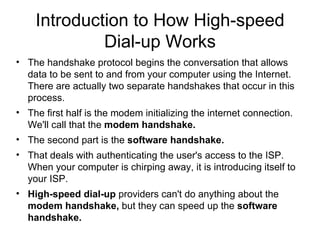 Introduction to How High-speed Dial-up Works ,[object Object],[object Object],[object Object],[object Object],[object Object]