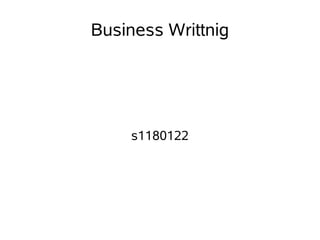 Business Writtnig




    s1180122
 
