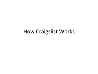 How	
  Craigslist	
  Works	
 