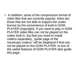 ●    In addition, some of the compression format of
    video files that are currently popular, there are
    those that a...