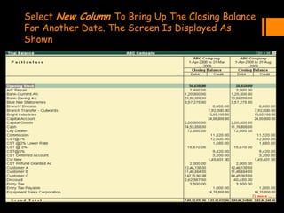 Select New Column To Bring Up The Closing Balance
For Another Date. The Screen Is Displayed As
Shown
 