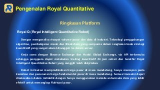 Pengenalan Royal Quantitative
Ringkasan Platform
Royal Q (Royal Intelligent Quantitative Robot)
Dengan menganalisa riwayat...