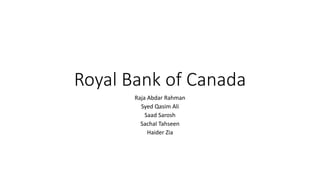Royal Bank of Canada
Raja Abdar Rahman
Syed Qasim Ali
Saad Sarosh
Sachal Tahseen
Haider Zia
 