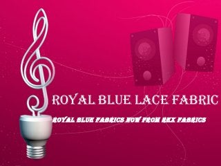 Royal Blue lace FaBRic
Royal Blue FaBRics Now FRom Rex FaBRics
 