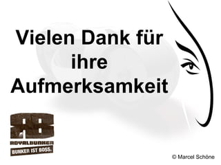 © Marcel Schöne Vielen Dank für ihre Aufmerksamkeit 