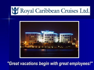   &quot;Great vacations begin with great employees!&quot; 