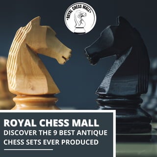 ROYAL CHESS MALL
ROYAL CHESS MALL
DISCOVER THE 9 BEST ANTIQUE
CHESS SETS EVER PRODUCED
 