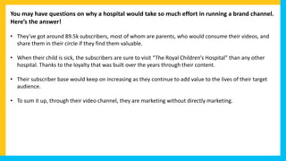 You may have questions on why a hospital would take so much effort in running a brand channel.
Here’s the answer!
• They’v...