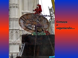 Começa o espetáculo... 