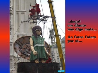 ..daqui  em diante nâo digo mais... As fotos falam por si... 