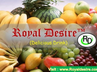 Royal Desire™
(Delicious Drink)
 