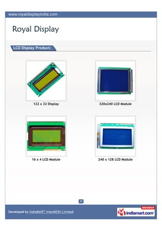 LCD Display Product:




          122 x 32 Display   320x240 LCD Module




         16 x 4 LCD Module   240 x 128 LCD Mo...
