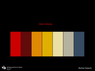 Color Scheme




               Roshan Sawant
 