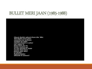 BULLET MERI JAAN (1985-1988)
 