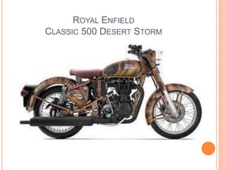 ROYAL ENFIELD
CLASSIC 500 DESERT STORM
 