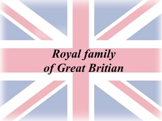 Royal family
of Great Britian
 