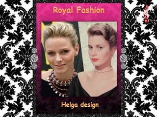 Royal Fashion Helga design 