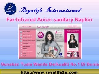 Royalife International
Far-Infrared Anion sanitary Napkin
Gunakan Tuala Wanita Berkualiti No.1 Di Dunia
http://www.royalife2u.com
 
