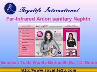 Royalife International
Far-Infrared Anion sanitary Napkin
Gunakan Tuala Wanita Berkualiti No.1 Di Dunia
http://www.royalife2u.com
 